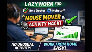 Beating Time Doctor & Hubstaff With LazyWork (No Unusual Activity Reports)