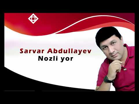 Sarvar Abdullayev - Nozli yor / Сарвар Абдуллаев - Нозли ёр