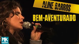 Aline Barros - Bem Aventurado (Ao Vivo) - DVD Aline Barros Na Estrada