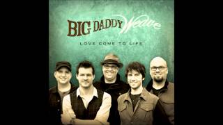 The Only Name (Yours Will Be)- Big Daddy Weave