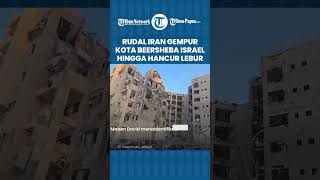 Pembalasan Sengit Iran ke Israel, Rudal Bombardir Beersheba, Warga Tewas Tertimpa Reruntuhan Gedung
