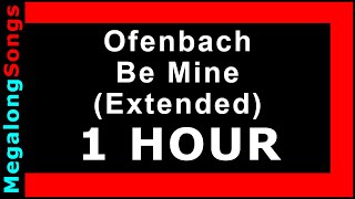 Ofenbach - Be Mine Extended [1 HOUR]