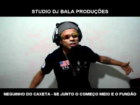 MC NEGUINHO DO KAXETA - SE JUNTO O COMEÇO MEIO E O FUNDÃO ((STUDIO DJ BALA))