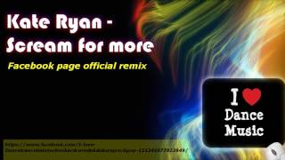 Kate ryan - Scream for more (fast mix)