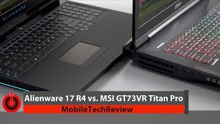 Video thumbnail for Alienware 17 R4 vs  MSI GT73VR Titan Pro Comparison Smackdown by MobileTechReview