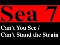 Sea 7  --  Can't You See / Can't Stand the Strain