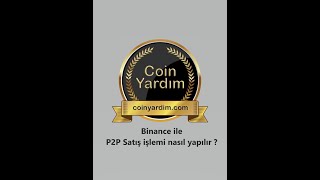 Binance ile P2P Satış işlemi nasıl yapılır ?