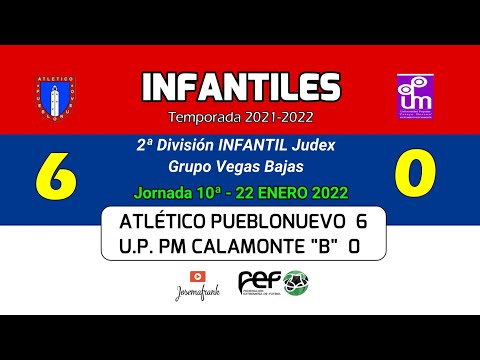 21-22 INFANTIL || J10ª ATLETICO PUEBLONUEVO 6 - UP PM CALAMONTE 0 (22-01-22)