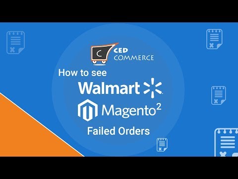 How to see Walmart Magento 2 Failed Orders - by CedCommerce