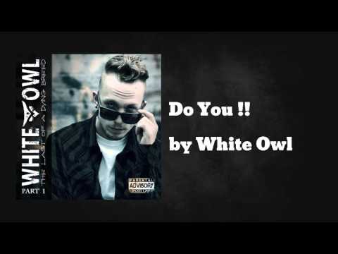 Do You !! - White Owl