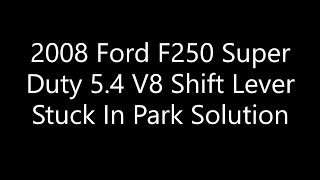 2008 Ford F250 Super Duty Stuck In Park Quick Fix To Get You Moving