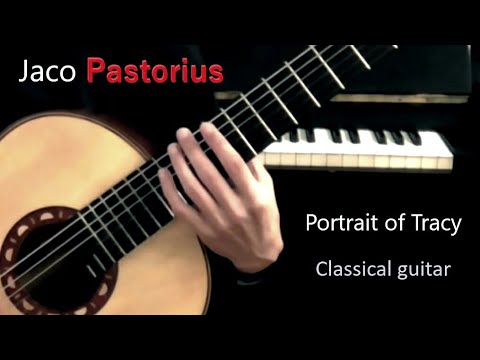 Jaco Pastorius - Portrait of Tracy (Classical Guitar)