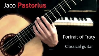 Jaco Pastorius - Portrait of Tracy (Classical Guitar)