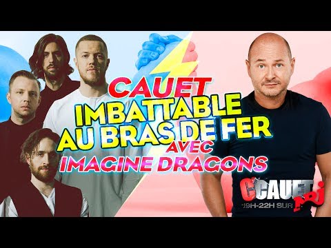 CAUET IMBATTABLE AU BRAS DE FER CONTRE IMAGINE DRAGONS