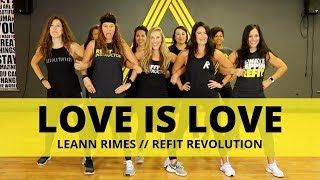 &quot;Love is Love&quot; || LeAnn Rimes || Dance Fitness Choreography Video || REFIT® Revolution