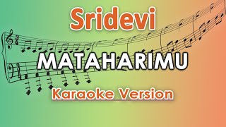 Download lagu Sridevi - Mataharimu (Karaoke Lirik Tanpa Vokal) by regis mp3