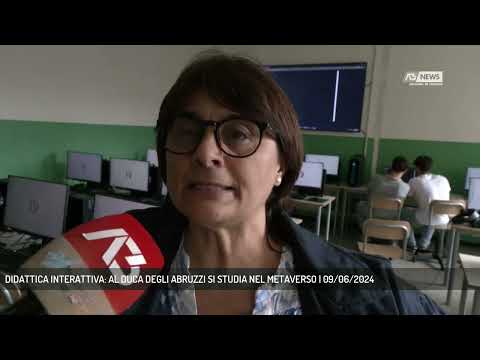 DIDATTICA INTERATTIVA: AL DUCA DEGLI ABRUZZI SI STUDIA NEL METAVERSO | 09/06/2024