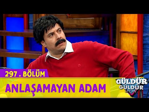 Anlaşamayan Adam - 297.Bölüm (Güldür Güldür Show)