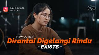 Download lagu DIRANTAI DIGELANGI RINDU - EXISTS (COVER VIDEO LIRIK) BY EVA MUSIK mp3
