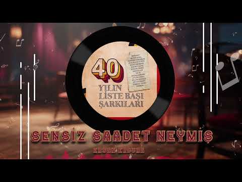 Ersan Erdura - Sensiz Saadet Neymiş (40 Yılın Liste Başı Şarkıları)