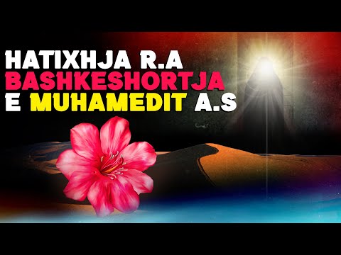 Hatixhja r.a Bashkeshortja e profetit Muhamed a.s. Nena e Besimtareve