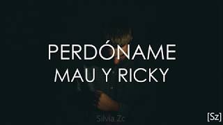 Mau Y Ricky - Perdóname (Letra)