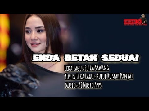 Enda Betah Seduai - Eltra Sawang