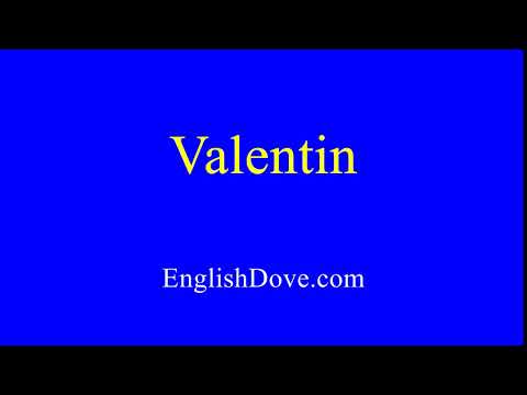 How to pronounce Valentin in American English.