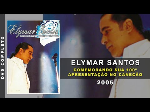 DVD Elymar Santos - 100ª Apresentação no Cancão Ao Vivo (2005) | Show Completo