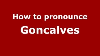 How to pronounce Goncalves