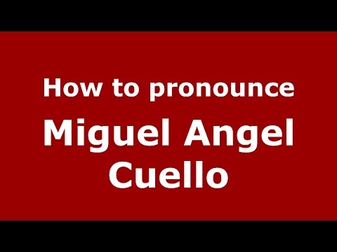 How to pronounce Miguel Angel Cuello (Spanish/Argentina) - PronounceNames.com