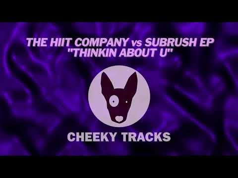 The HIIT Company vs SubRush EP - Thinkin About U (CheekyTracks) OUT NOW