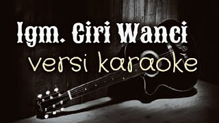 Download lagu lgm. Ciri Wanci Karaoke mp3