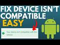 How To Fix Your Device Isn T Compatible With This Version Of Android 2024