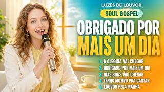 Obrigado Por Mais Um Dia Música Gospel Animada Que Alegra o Coração