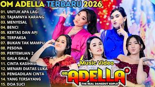 Download lagu UNTUK APA LAGI - TAJAMNYA KARANG - MENYESAL - BENCI || OM ADELLA FULL ALBUM TERBARU 2026 mp3