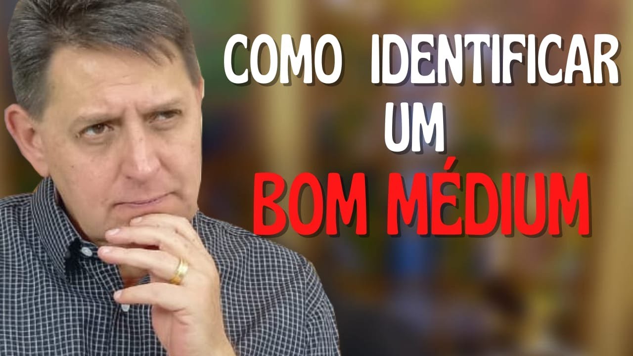 410 - Como identificar um bom médium