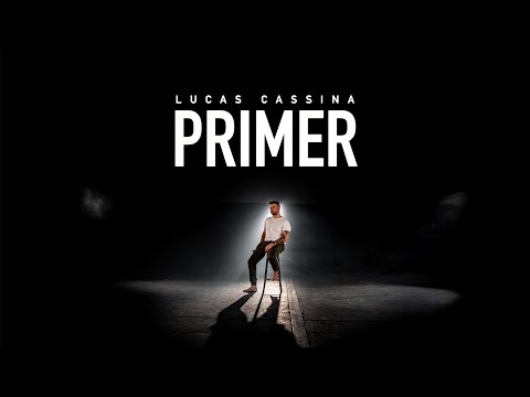 LUCAS CASSINA - Primer (Videoclip Oficial)