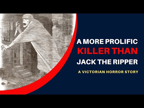 10 Victims Of A Victorian Killer More Prolific Than Jack The Ripper.
