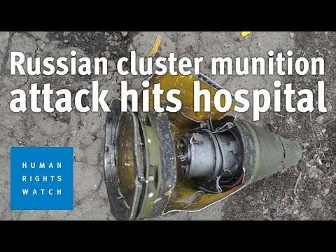 Russian Cluster Munition Strikes Ukrainian Hospital | Human Rights Watch