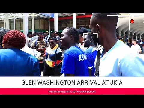 SHASHAMANE INT'L PRESENTS: GLEN WASHINGTON ARRIVAL AT KENYA
