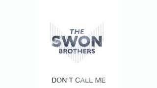 The Swon Brothers - "Don't Call Me"