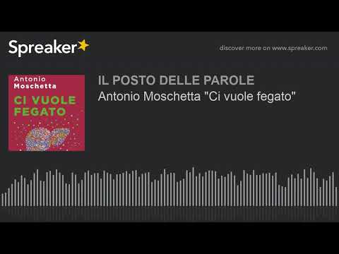 Antonio Moschetta "Ci vuole fegato"