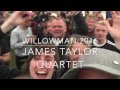 Willowman 2016 – The James Taylor Quartet