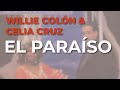 Willie Colón & Celia Cruz - El Paraíso (Audio Oficial)