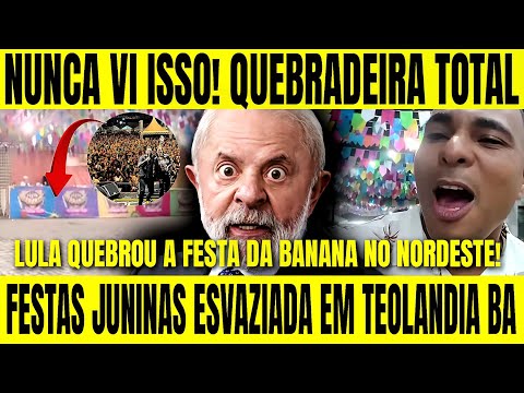 🚨🇧🇷 FESTA DA BANANA ESVAZIADA EM TEOLANDIA BAHIA LULA QUEBROU AS FESTAS JUNINAS DO NORDESTE