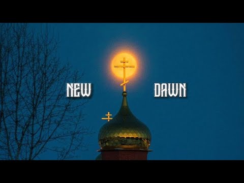 A NEW DAWN | ORTHODOX EDIT