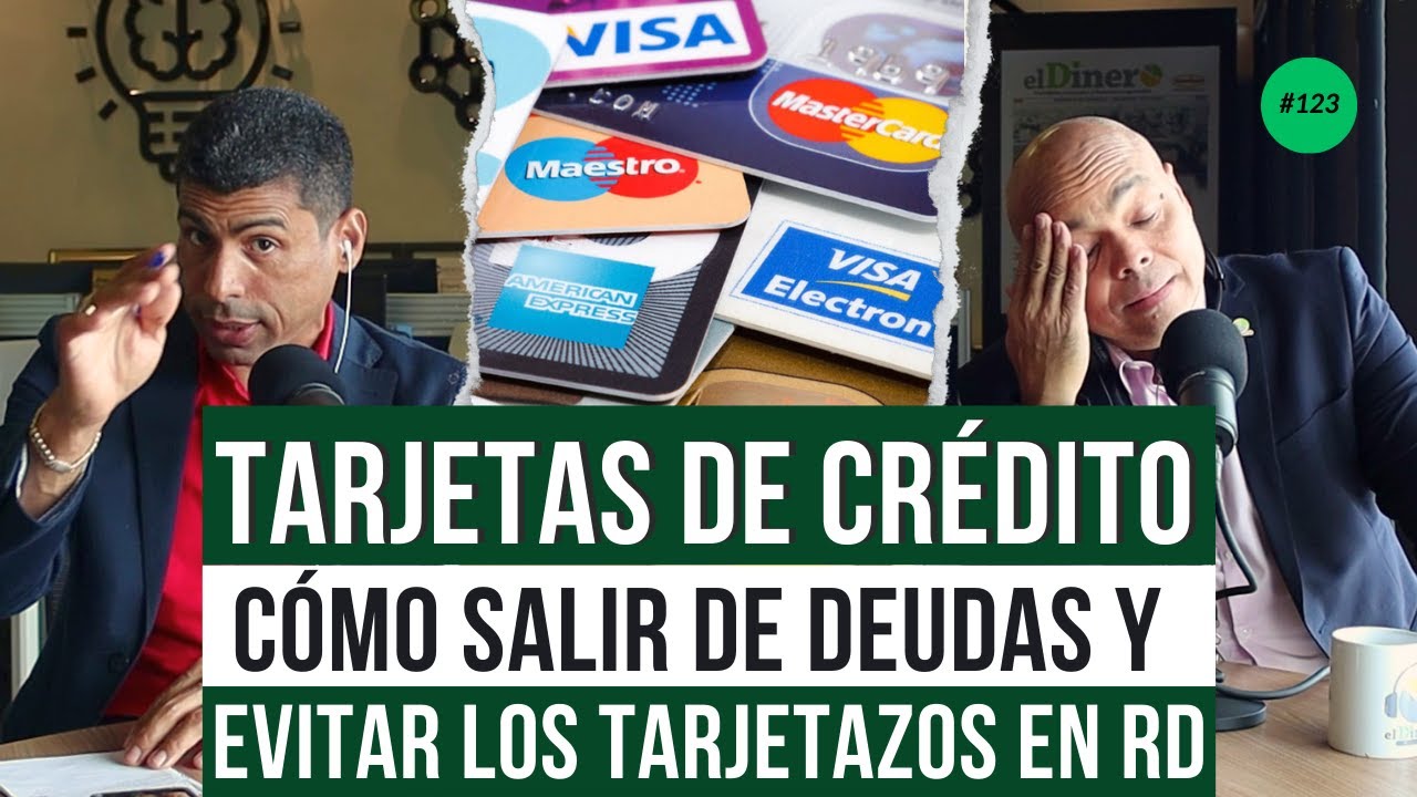 TARJETAS DE CRÉDITO: cómo SALIR DE DEUDAS y evitar los TARJETAZOS en RD | elDinero Podcast 123