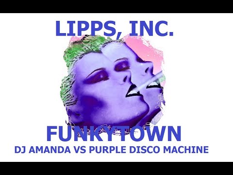 LIPPS, INC    FUNKYTOWN 2023 DJ AMANDA VS PURPLE DISCO MACHINE