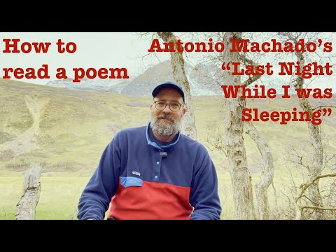 How to Read a Poem: Antonio Machado's "Last Night While I Was Sleeping"